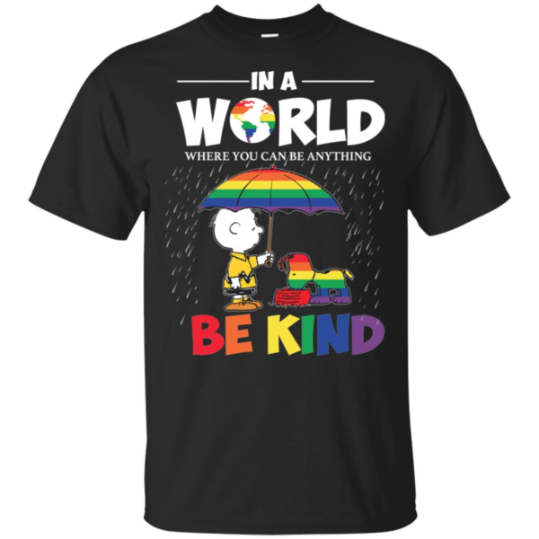 In A World Where You Can Be Anything Be Kind Snoopy and Charlie Brown Peanuts LGBT Pride Men’s And Women’s T Shirts