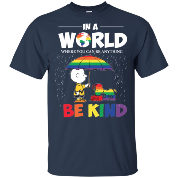 In A World Where You Can Be Anything Be Kind Snoopy and Charlie Brown Peanuts LGBT Pride Men’s And Women’s T Shirts