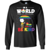 In A World Where You Can Be Anything Be Kind Snoopy and Charlie Brown Peanuts LGBT Pride Long Sleeve T-shirts, Hoodies