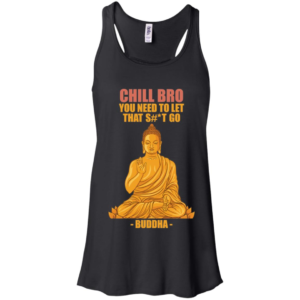 Chill Bro Funny Buddha Shirt