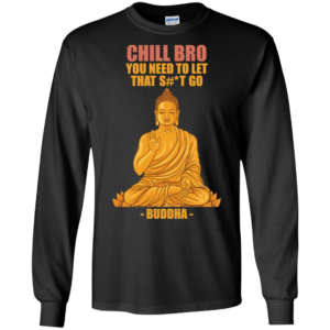 Chill Bro Funny Buddha Shirt