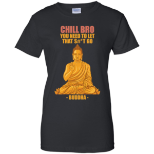 Chill Bro Funny Buddha Shirt