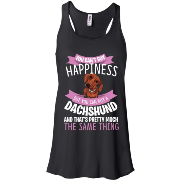 You Can't Buy Happiness But You Can Buy a Dachshund Dog Shirt