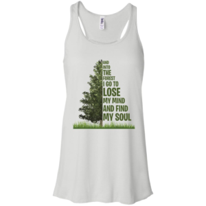 And Into The Forest I Go To Lose My Mind Find My Soud Shirt