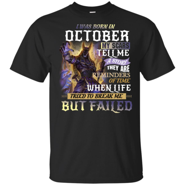 I Was Born In October My Scars Tell A Story They Are A Reminder Shirt