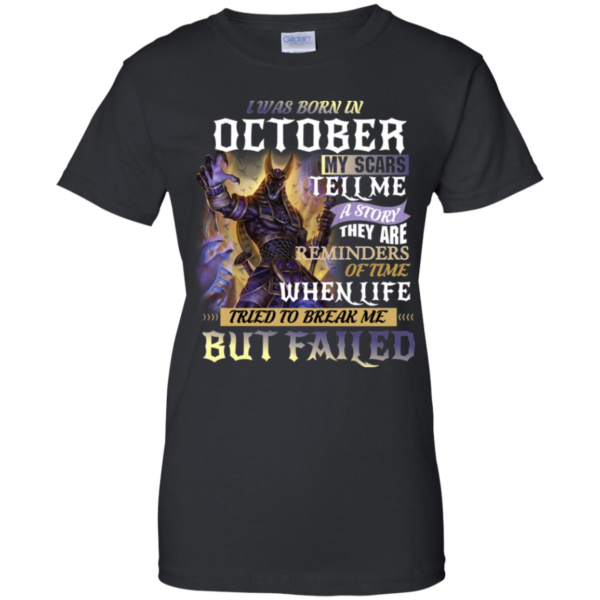 I Was Born In October My Scars Tell A Story They Are A Reminder Shirt