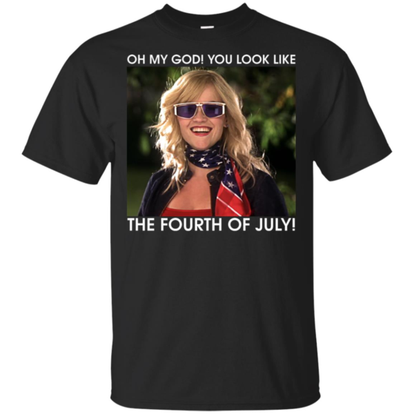 Oh My God You Look Like The Fourth Of July Shirt