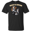 Death Is Certain Shirt