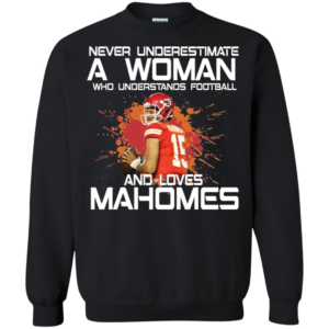 Never Underestimate A Women Understand Football Loves Mahomes Shirt