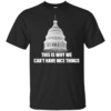 This Is Why We Can’t Have Nice Things Shirt