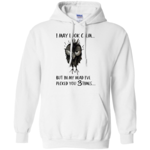 I May Look Calm But In My Head I've Pecked You 3 Time Shirt image I May Look Calm But In My Head I've Pecked You 3 Time Shirt