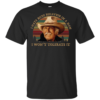 Captain Augustus “Gus” McCrae I Hate Rude Behavior In A Man I Won’t Tolerate It Shirt