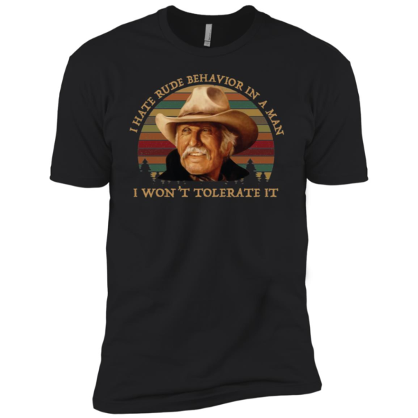 Captain Augustus “Gus” McCrae I Hate Rude Behavior In A Man I Won’t Tolerate It Shirt