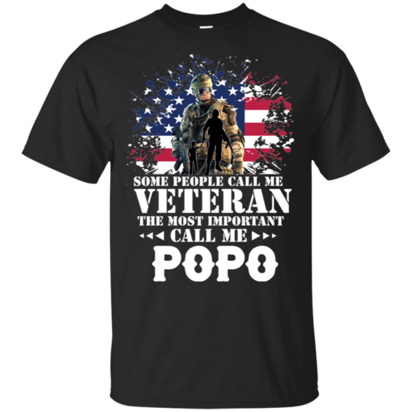 Some People Call Me A Veteran The Most Important Call Me Dad Shirt
