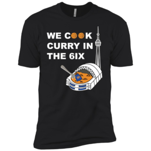 We Cook Curry In The 6ix Shirt