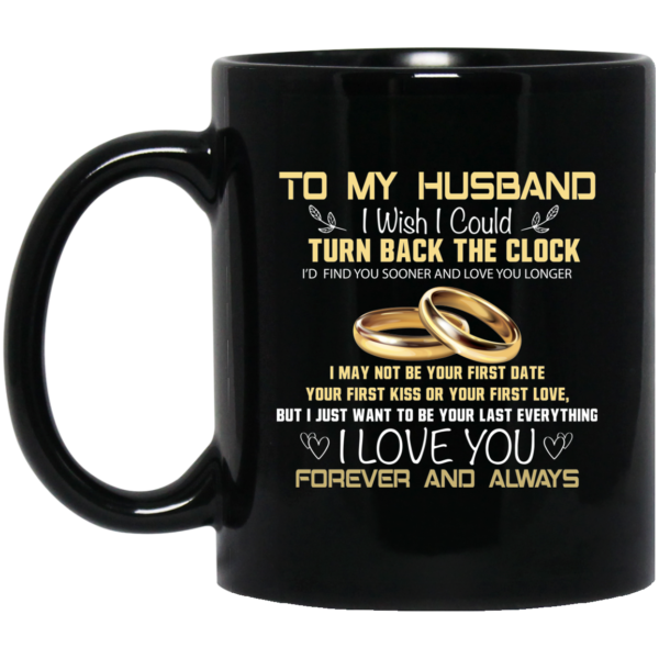To My Husband I Wish I Could Turn Back The Clock Mug