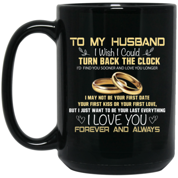 To My Husband I Wish I Could Turn Back The Clock Mug