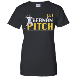 Let Hernan Pitch Hernan Perez Shirt
