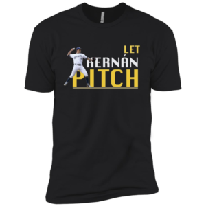 Let Hernan Pitch Hernan Perez Shirt