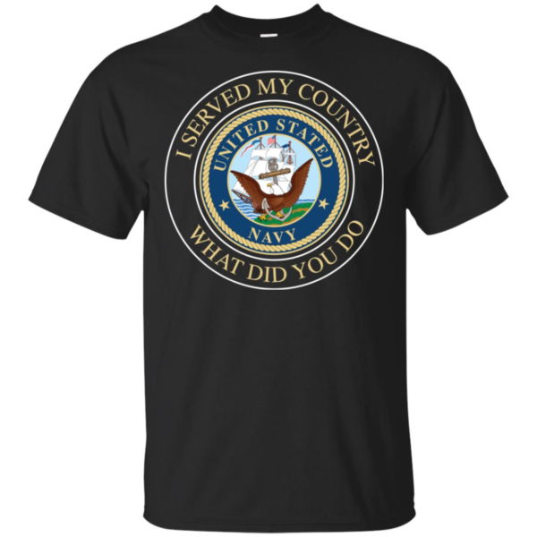 I Served My Country What Did You Do Shirt