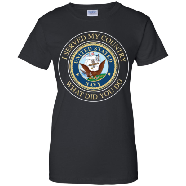 I Served My Country What Did You Do Shirt