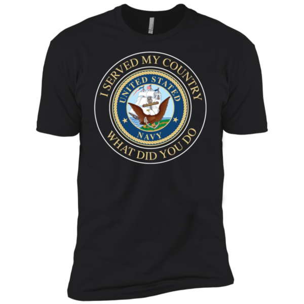 I Served My Country What Did You Do Shirt