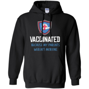 Vaccinated Because My Parents Weren't Morons Shirt