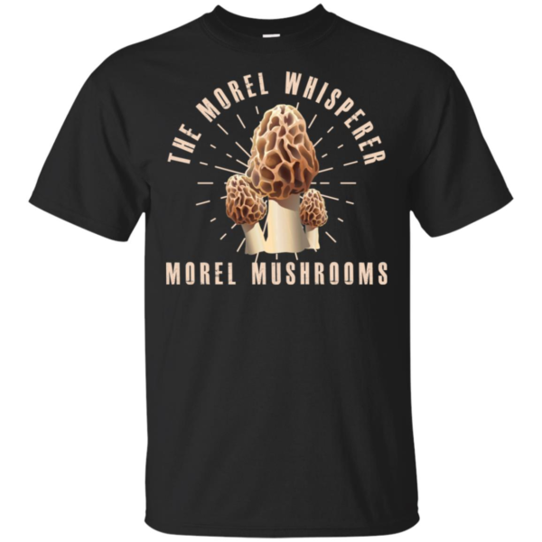 The Morel Whisperer Morel Mushroom Hunting Shirt