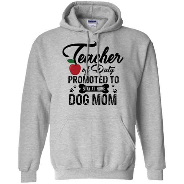 Teacher Off Duty Promoted To Stay At Home Dog Mom Shirt