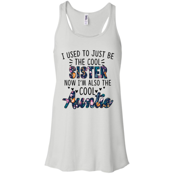 I Used to Be the Cool Sister Now I'm Also the Cool Auntie Shirt