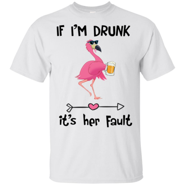 If I'm Drunk It's Her Fault Wine Flamingo Men’s And Women’s T Shirts