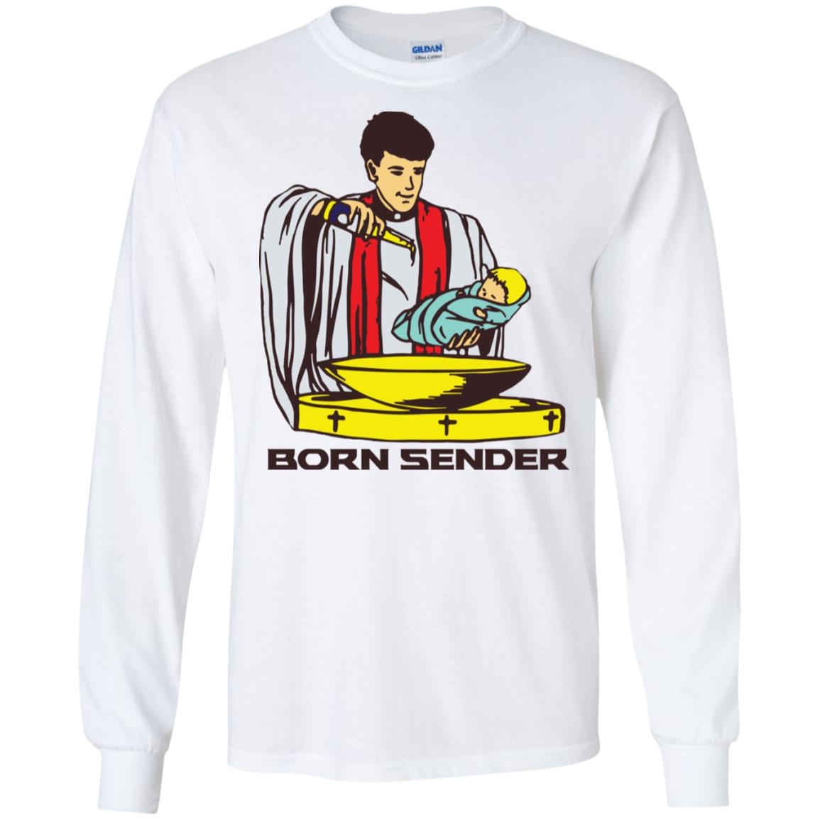 Born Sender Long Sleeve T shirts, Hoodies image Born Sender Long Sleeve T shirts, Hoodies