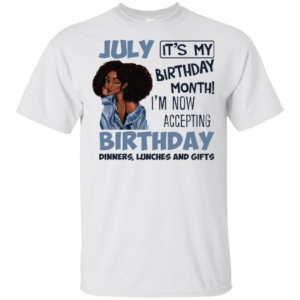 December It's My Birthday Month I'm Now Accepting Birthday T Shirts