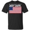 Betsy Ross If You Don’t Like It Just Leave Patriotic Flag T-Shirts