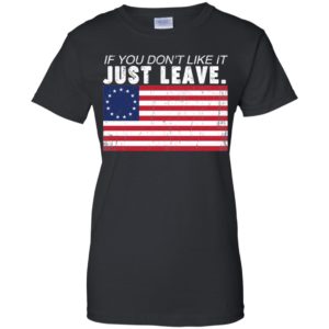 Betsy Ross If You Don't Like It Just Leave Patriotic Flag T Shirts