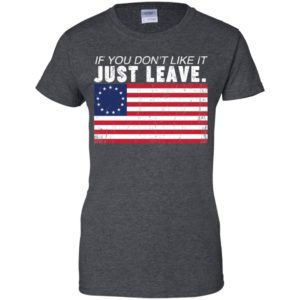 Betsy Ross If You Don't Like It Just Leave Patriotic Flag T Shirts