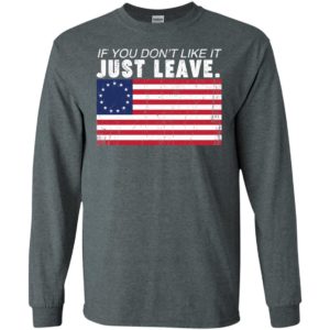 Betsy Ross If You Don't Like It Just Leave Patriotic Flag Long Sleeve T shirts, Hoodies
