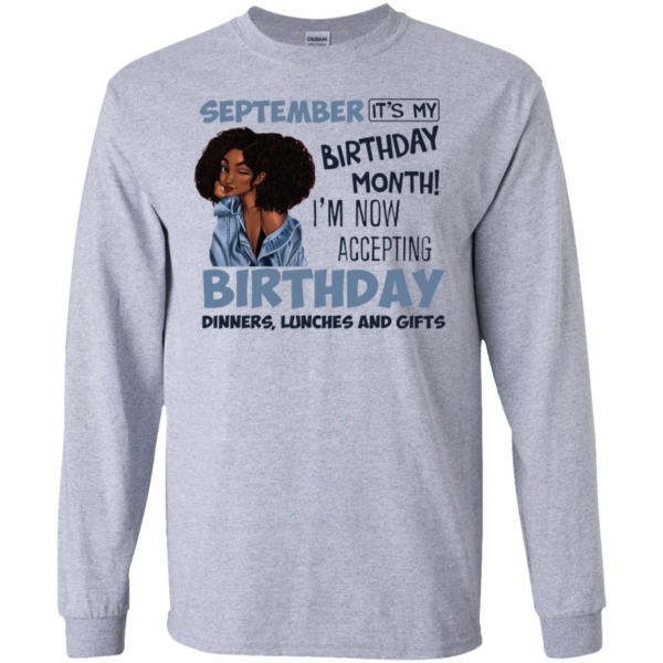 September It's My Birthday Month I'm Now Accepting Birthday Long Sleeve T shirts, Hoodies