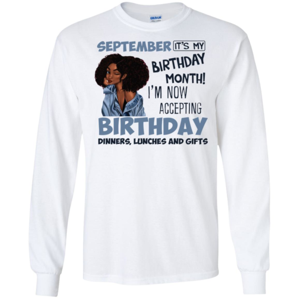 September It's My Birthday Month I'm Now Accepting Birthday Long Sleeve T shirts, Hoodies