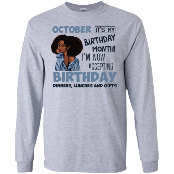 October It's My Birthday Month I'm Now Accepting Birthday Long Sleeve T shirts, Hoodies