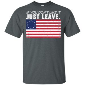 Betsy Ross If You Don't Like It Just Leave Patriotic Flag T Shirts