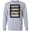 Savages In That Box Long Sleeve T-shirts, Hoodies