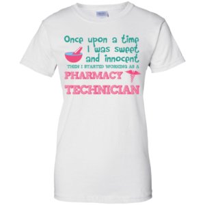 Once Upon A Time I Was Sweet And Innocent Then I Started Working As A Pharmacy Technician T Shirts