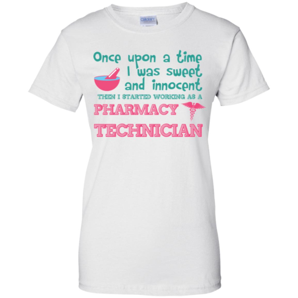 Once Upon A Time I Was Sweet And Innocent Then I Started Working As A Pharmacy Technician T Shirts