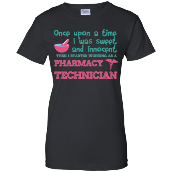 Once Upon A Time I Was Sweet And Innocent Then I Started Working As A Pharmacy Technician T Shirts