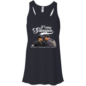 Fucking Savages My Guys Are Savages In That Box Shirt image Fucking Savages My Guys Are Savages In That Box Shirt
