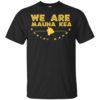 We Are Mauna Kea Shirt