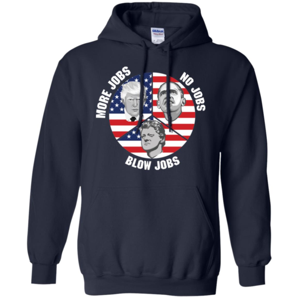 President Trump More Jobs Obama No Jobs Clinton Blow Jobs Long Sleeve T shirts, Hoodies
