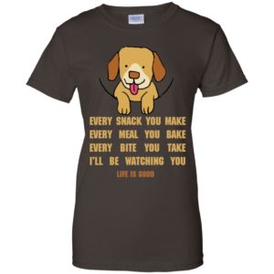 Life Is Good Every Snack You Make Shirt image Life Is Good Every Snack You Make Shirt