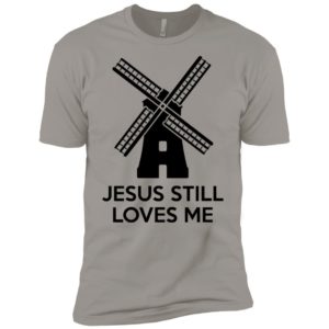 Windmill Jesus Still Loves Me Shirt